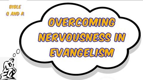 Overcoming Nervousness in Evangelism