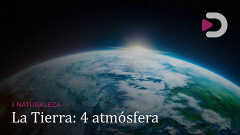 Naturaleza | La Tierra: 4 atmósfera