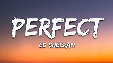 ED SHEERAN - Perfect (Lyrics)