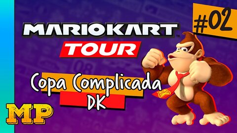 MARIO KART TOUR - COPA COMPLICADA DK [#02]