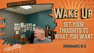 WakeUp Daily Devotional | Set Your Thoughts to What You Want | Romans 8:5