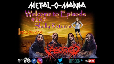 #267 - Metal-O-Mania - Special Guest: Aborted