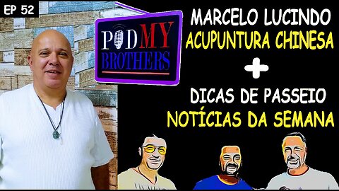 MARCELO LUCINDO (ACUPUNTURA CHINESA) - PODMYBROTHERS #52