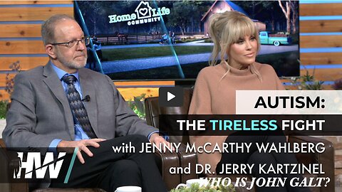 John Galt W/ AUTISM: THE TIRELESS FIGHT, WITH JENNY MCCARTHY WAHLBERG AND DR. JERRY KARTZINEL