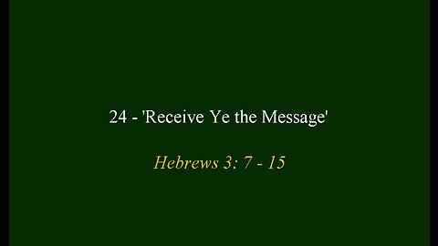 24 - 'Receive Ye the Message'