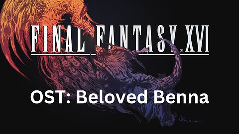 Final Fantasy 16 OST 056: Beloved Benna