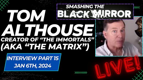 BANNED LIVE Interview w/ Tom Althouse (Part 15) - Creator of "The Immortals" (aka "The Matrix")