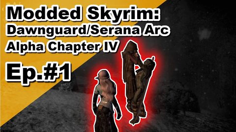 Modded Skyrim: Alpha Chapter IV Serana Arc Ep#1