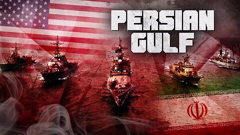 TENSIONS ESCALATE IN PERSIAN GULF