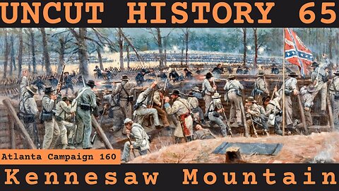 Battle of Kennesaw Mountain | Uncut History 65