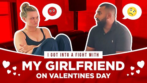 Fighting With My Girl On Valentines Day?!?