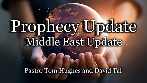 Prophecy Update: Middle East Update