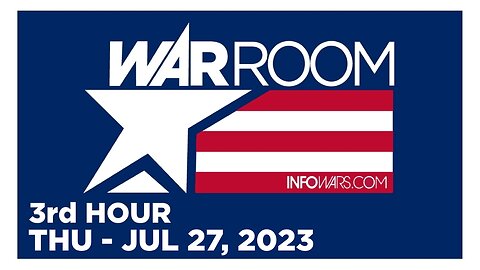 WAR ROOM [3 of 3] Thursday 7/27/23 • News, Reports & Analysis • Infowars