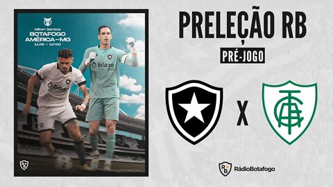 PRÉ JOGO: BOTAFOGO X AMÉRICA MG