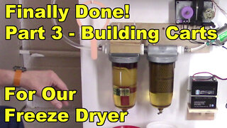 Building Freeze Dryer Carts - Part 3 - Finishing the Freeze Dryer and Vacuum Pump Cart