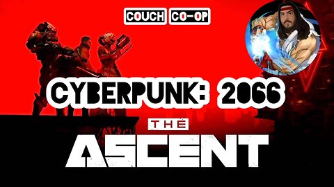 Cyberpunk: 2066 The Ascent (Couch Co-op)