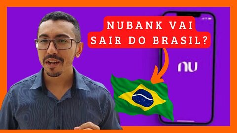 Nubank vai sair do Brasil? Nubank Vai sair da B3? Como fica meu pedacinho?