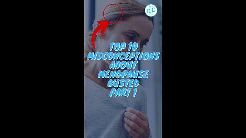 Top 10 Misconceptions About Menopause Busted Part 1