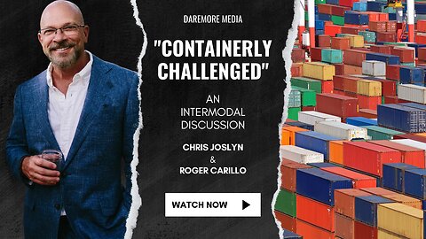 Intermodal Industry: Helping the "Containerly" Challenged | FEAT. Roger Carrillo