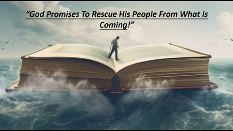 Jun 25/23 | God Promises To Rescue His People From What Is Coming