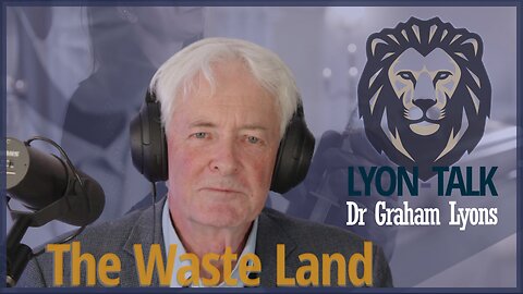 Lyon Talk - Ep 3: The Waste Land