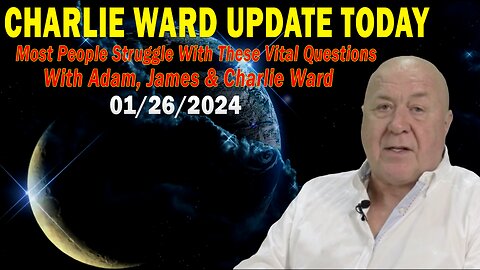 Charlie Ward Update Today Jan 26: "Most People Struggle With These Vital Questions"