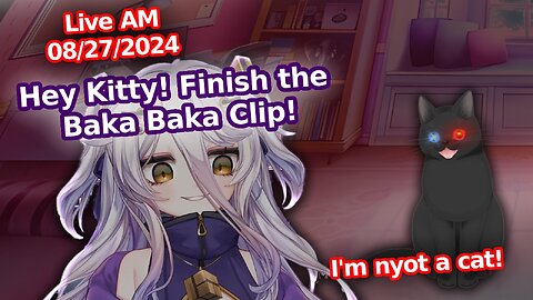 Working on the Henya "Baka Baka" Clip(AM Stream 08/27/24)