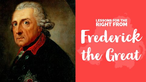 Lessons for the Right from Frederick the Great