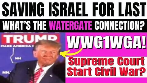 Saving Israel for Last -Truth about Watergate Connected 1/25/24..