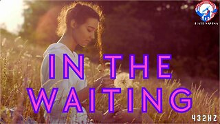 "In The Waiting" Lyric Video | 432hz Contemporary Christian Music Inspired by Isaiah 40:31