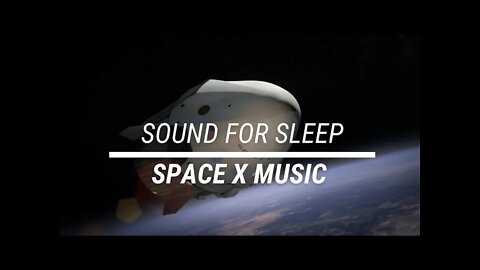 Sound for sleep Space X Music 3 hours