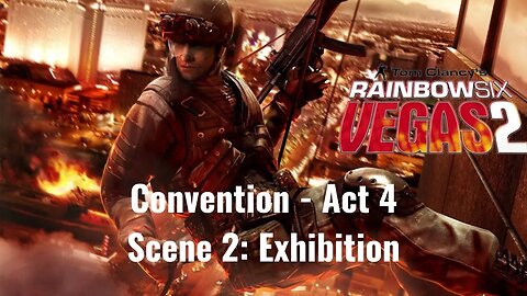 Tom Clancy's Rainbow Six - Vegas 2 - Convention - Act 4 - Scene 2: Exhibition