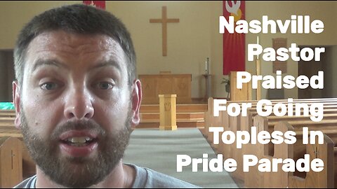 Nashville Pastor Praised For Going Topless In Pride Parade