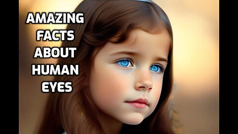 Amazing Facts about Human Eyes