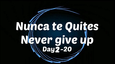 Sé lo mejor que puedas ser.Be the best you can be.Day 2