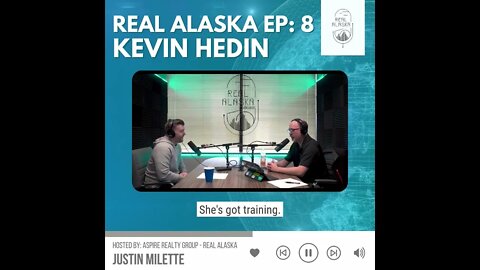 Real Alaska Podcast Ep. 8 Kevin Hedin