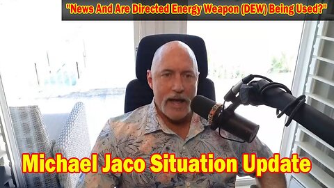 Michael Jaco Situation Update June 27: "News And Are Directed Energy Weapon (DEW) Being Used?"