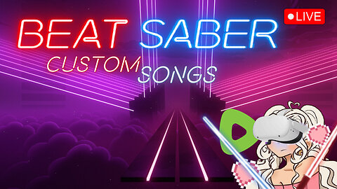 MORE SONGS MORE FUN :: BeatSaber VR Stream 💚✨