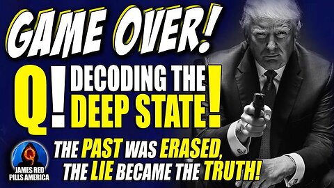 Q: "Game Over! It Had To Be This Way!" The Past Was Erased & Lies Became Truth! Deep State Decodes!