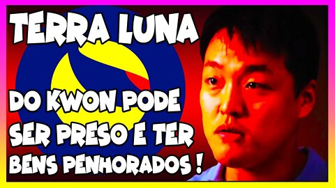 TERRA LUNA DO KWON PODE SER PRESO E TER BENS PENHORADOS !