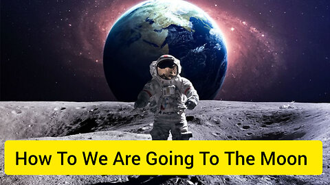 How To We Are Going To The Moon