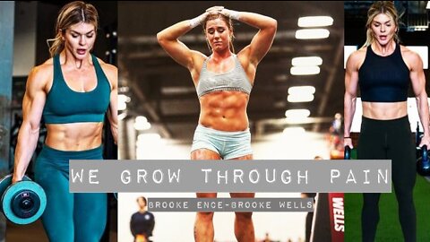 WE GROW THROUGH PAIN Brooke Ence - Brooke Wells Workout Motivation MAKE THE CHANGE