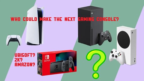 Who Could make the Next Gaming Console?