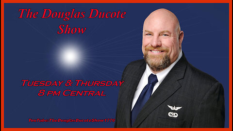 The Douglas Ducote Show "Pissing Off The Left Since 2019"