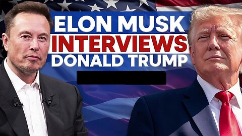 Elon Musk Interviews Donald Trump