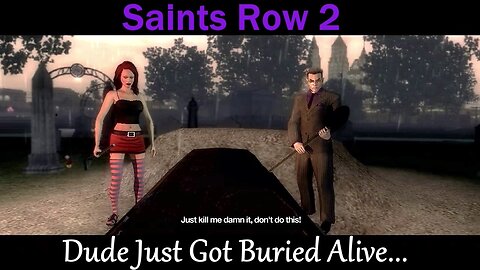 Saints Row 2- With Commentary- Ronin Missions, Gat Buries Someone Alive/Demolition Derby Activity