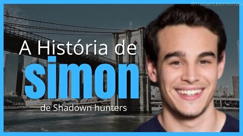 Shadowhunters: A História completa de Simon Lewis