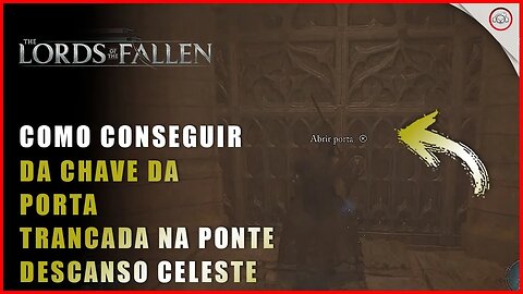 Lords of the Fallen, A localização da chave da porta trancada na ponte descanso celeste | Super-Dica