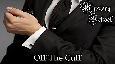 Off the Cuff | Mystery School 74