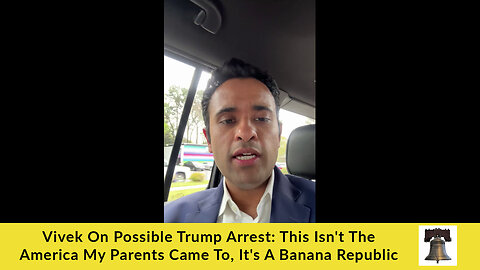 Vivek On Possible Trump Arrest: This Isn't The America My Parents Came To, It's A Banana Republic